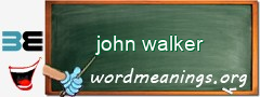 WordMeaning blackboard for john walker